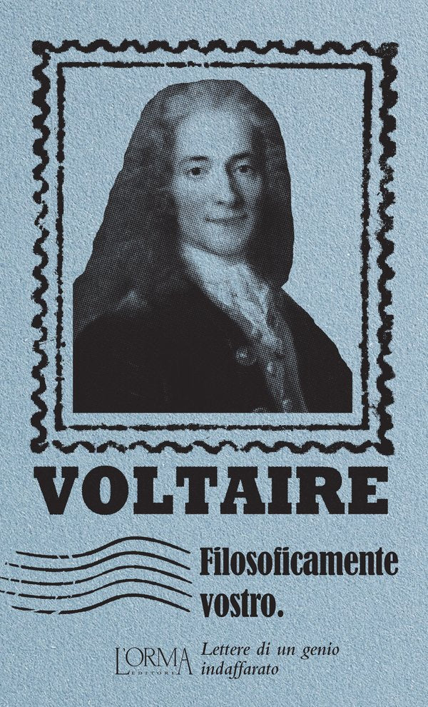 Voltaire - Filosoficamente vostro