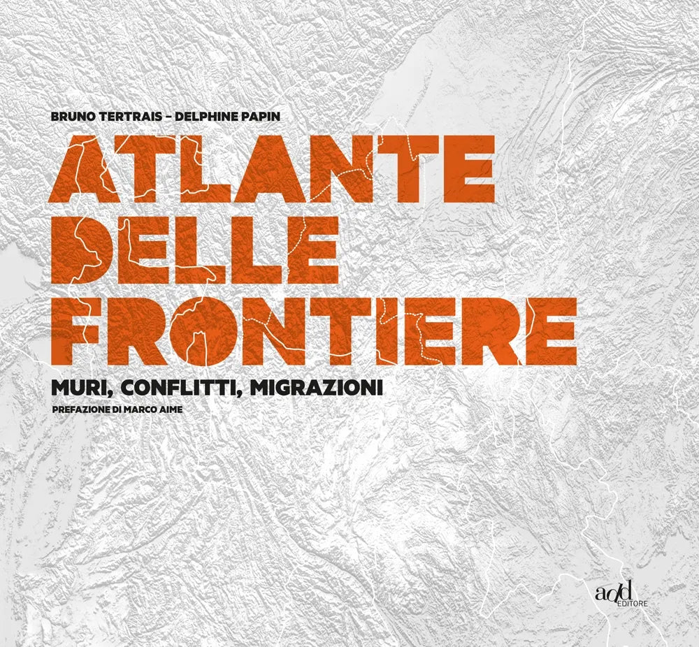 Atlante delle frontiere. Muri, conflitti, migrazioni