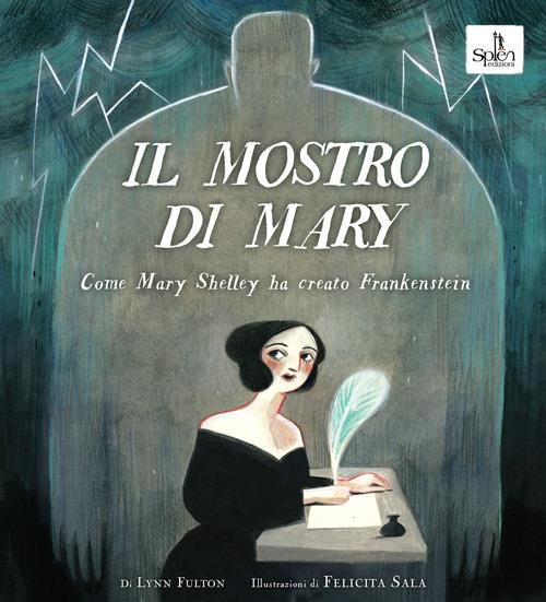 Il mostro di Mary (Come Mary Shelley ha creato Frankenstein)