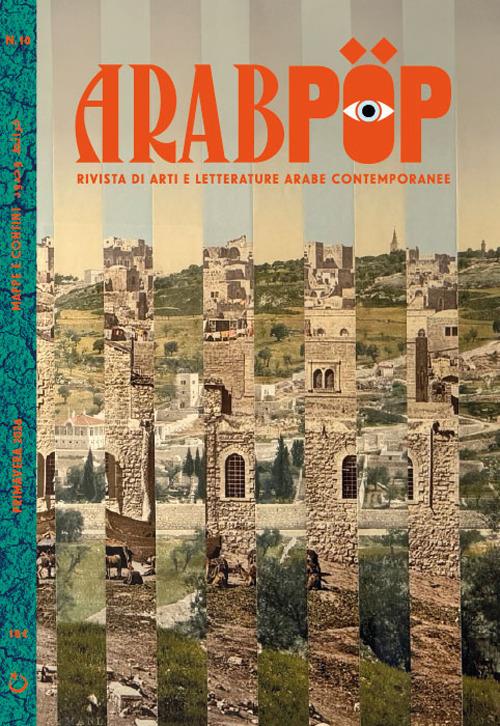 Arabpop. Rivista di arti e letterature arabe contemporanee Vol. 10