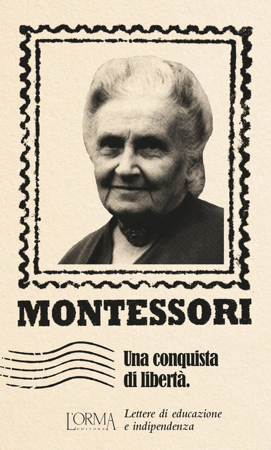 Maria Montessori - Una conquista di libertà