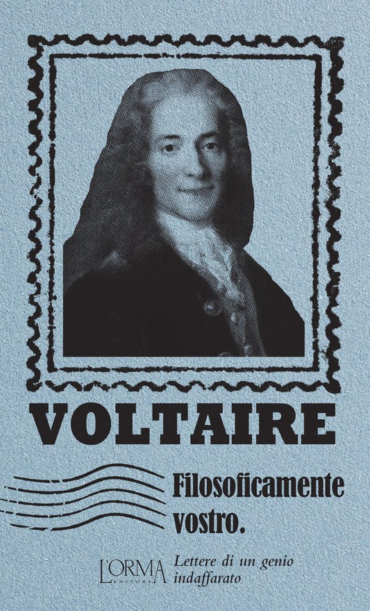 Voltaire - Filosoficamente vostro
