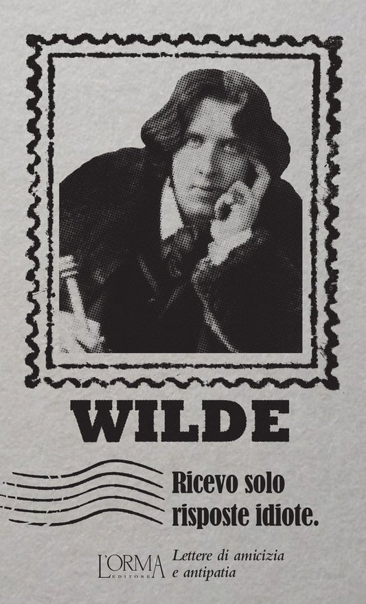 Oscar Wilde - Ricevo solo risposte idiote